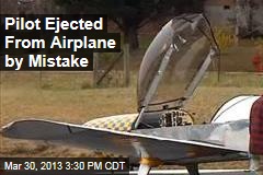 Pilot Ejected From Airplane by Mistake