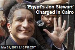 &#39;Egypt&#39;s Jon Stewart&#39; Charged in Cairo