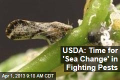 USDA: Time for &#39;Sea Change&#39; in Fighting Pests