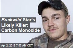 Likely Cause of Death for Buckwild Star: Carbon Monoxide