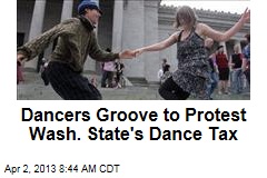 Dancers Groove to Protest Wash. State&#39;s Dance Tax