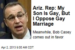 Ariz. Rep: My Son Is Gay, But I Oppose Gay Marriage