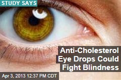 Anti-Cholesterol Eye Drops Could Fight Blindness