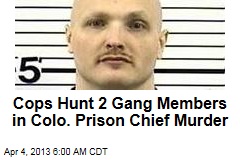 Cops Hunt 2 Gang Members in Colo. Prison Chief Murder