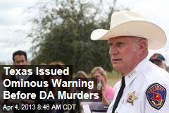 Texas Issued Ominous Warning Before DA Murders