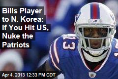 Bills Player to N. Korea: If You Hit US, Nuke the Patriots