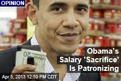 sacrifice salary patronizing newser obama milbank dana