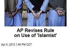 AP Revises Rule on Use of &#39;Islamist&#39;
