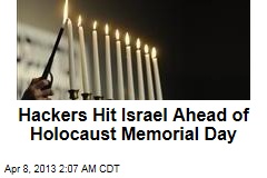 Hackers Hit Israel Ahead of Holocaust Memorial Day