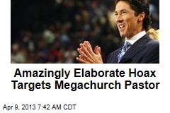 Amazingly Elaborate Hoax Targets Megachurch Pastor