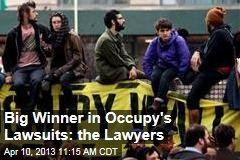 Big Winner in Occupy&#39;s Lawsuits: the Lawyers