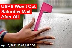USPS Won&#39;t Cut Saturday Mail After All