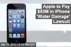 Apple to Pay $53M in iPhone &#39;Water Damage&#39; Lawsuit