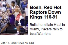 Bosh, Red Hot Raptors Down Kings 116-91
