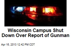 Wisconsin Campus Shut Down Over Report of Gunman