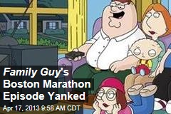 Family Guy &#39;s Boston Marathon Episode Yanked