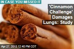 &#39;Cinnamon Challenge&#39; Damages Lungs: Study