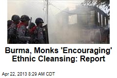 Burma, Monks &#39;Encouraging&#39; Ethnic Cleansing: Report
