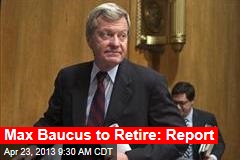 Max Baucus to Retire: Report