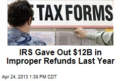 IRS Gave Out $12B in Improper Refunds Last Year