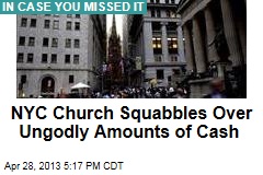 NYC Church Squabbles Over Ungodly Amounts of Cash