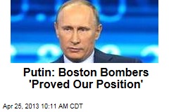 Putin: Boston Bombers &#39;Proved Our Position&#39;