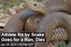 Athlete Bit by Snake Goes for a Run, Dies