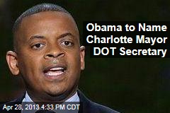 Obama to Name Charlotte Mayor DOT Secretary