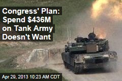 Congress&#39; Plan: Spend $436M on Tank Army Doesn&#39;t Want
