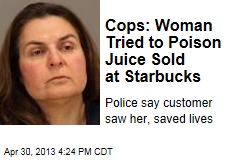 Cops: Woman Tried to Poison Juice Sold at Starbucks