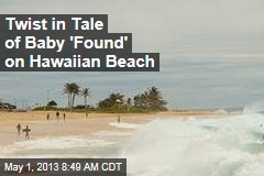 Twist in Tale of Baby &#39;Found&#39; on Hawaiian Beach
