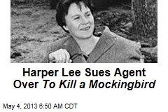 Harper Lee Sues Agent Over To Kill a Mockingbird