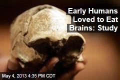 Early Humans Loved to Eat Brains: Study