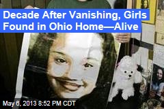 Decade After Vanishing, Girls Found in Ohio Home&mdash;Alive
