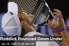 Roddick Bounced Down Under