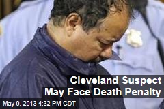 Cleveland Suspect May Face Death Penalty
