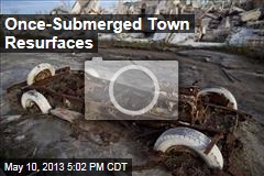 Once-Submerged Town Resurfaces