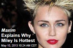 Maxim Explains Why Miley Is Hottest