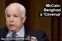 McCain: Benghazi a &#39;Coverup&#39;