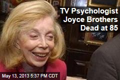 TV Psychologist Joyce Brothers Dead at 85
