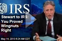 Stewart to IRS: You Proved Wingnuts Right