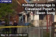 Kidnap Coverage Is Cleveland Paper&#39;s Swan Song