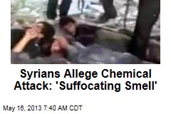 Syrians Allege Chemical Attack: &#39;Suffocating Smell&#39;