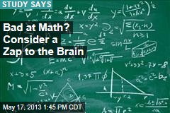 Bad at Math? Consider a Zap to the Brain