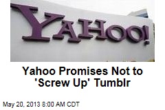 Yahoo Promises Not to &#39;Screw Up&#39; Tumblr