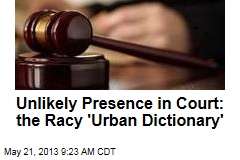 Unlikely Presence in Court: the Racy &#39;Urban Dictionary&#39;