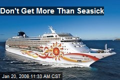 Don't Get More Than Seasick