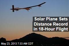 Solar Plane Sets Distance Record in 18-Hour Flight