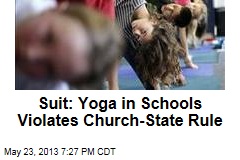 Suit: Yoga in Schools Violates Church-State Rule