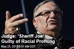 Judge: &#39;Sheriff Joe&#39; Guilty of Racial Profiling